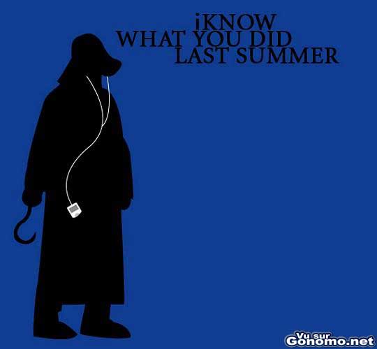 Ipod : Iknow what you did last summer
