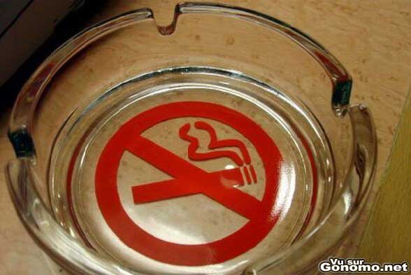 Un cendrier si on ne peut pas fumer, c est ballot !