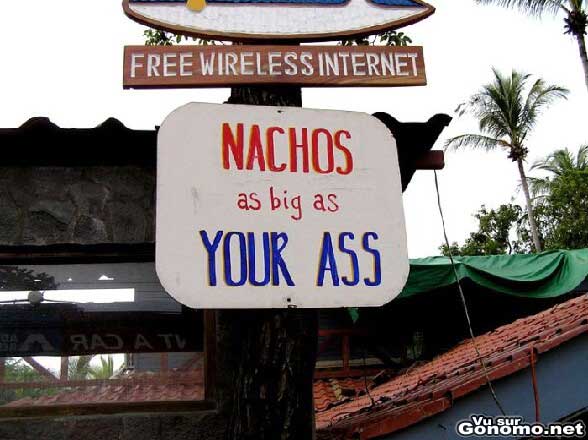 Un resto mexicain promet a ses clients des nachos aussi gros que leurs culs ! :)