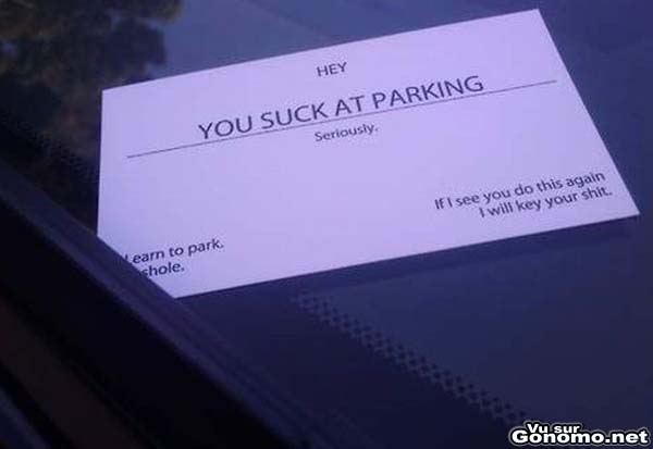 You suck at parking seriously ! Une facon classe de dire a ses semblables qu ils sont des cons